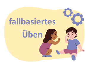 Kindergarten- und Schulbegleitung: Emotionale und soziale Entwicklung – fallbasiertes Üben